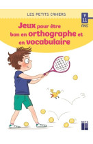 Des jeux pour etre bon en orthographe et en vocabulaire 9-11 ans ed 2020