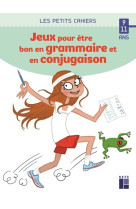 Des jeux pour etre bon en grammaire et en c onjugaison 9-11 ans ed 2020