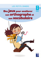 Des jeux pour ameliorer son orthographe et son vocabulaire - 8-9 ans  ed 2021