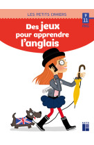 Des jeux pour apprendre l'anglais 9/11 ans ed 2021