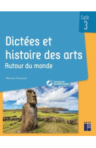 Dictees et histoire des arts cycle 3 - auto ur du monde + ressources numeriques