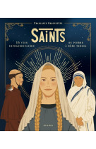 Saints - 15 vies extraordinaires de pierre a mere teresa