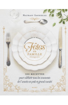 Fetes de famille  100 recettes pour celebrer tous les moments de l'annee en petit et grand comite