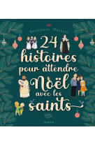 24 histoires pour attendre noel avec les saints