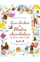 Les cloches du maitre chocolatier et autres contes inedits