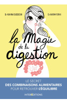 La magie de la digestion - le secret des co mbinaisons alimentaires pour retrouver l'eq