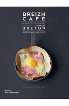 Breizh cafe - 60 recettes autour des produits du terroir breton