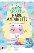 Au service secret de marie-antoinette - pas de repit pour la reine