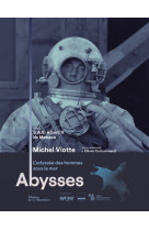 Abysses. l'odyssee des hommes sous la mer