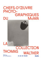 Chefs-d'oeuvre photographiques du moma - la collection de thomas walther