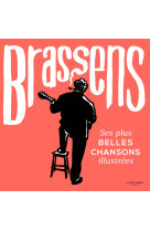 Brassens. ses plus belles chansons illustrees