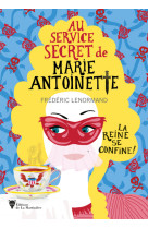 La reine se confine ! - au service secret d e marie-antoinette