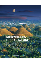 Merveilles de la nature. sept sites exceptionnels a preserver