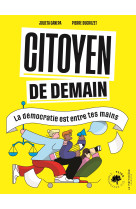 Citoyen de demain. la democratie est entre tes mains