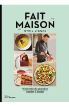 Fait maison - numero 4 par cyril lignac - 4 5 recettes du quotidien rapides & faciles -