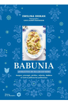 Babunia. soupes, pierogis, pickles, mijotes, babkas et autres patisseries polonaises. 60 recettes de