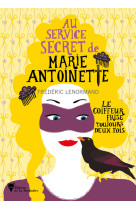 Au service secret de marie-antoinette - tom e 6 le coiffeur frise toujours deux fois -