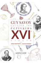 Guy savoy cuisine les ecrivains xvi siecle