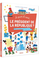 A quoi il sert, le president de la republique?