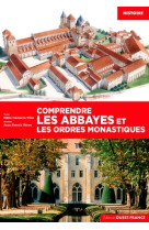 Comprendre les abbayes et les ordres monast iques