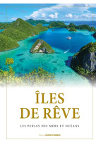 Iles de reve, perles des mers et oceans