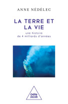 La terre et la vie, une histoire de 4 milliards d'annees