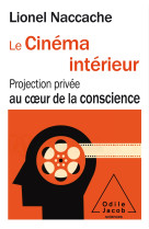 Le cinema interieur - projection privee au coeur de la conscience