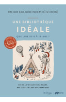 Une bibliotheque ideale - que lire de 0 a 16 ans ?