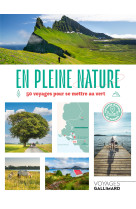 En pleine nature - 50 voyages pour se mettr e au vert