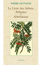 Le livre des arbres,arbustes et arbrisse