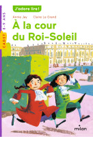 A la cour du roi soleil ne