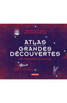 Atlas des grandes decouvertes - de l'antiquite a nos jours