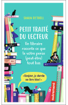 Petit traite du lecteur - un libraire racon te ce que le votre pense (peut-etre) tout b