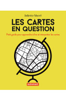 Les cartes en question - petit guide pour a pprendre a lire et interpreter les cartes