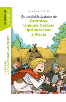 La veritable histoire de carantos le jeune gaulois qui survecut a alesia