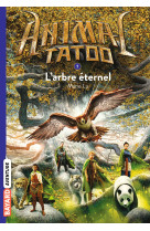 Animal tatoo saison 1 t07 l'arbre eternel