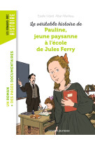 La veritable histoire de pauline, petite paysanne a l'ecole de jules ferry