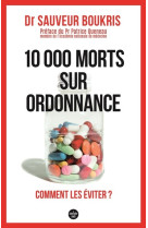 10 000 morts sur ordonnance - comment les viter ?