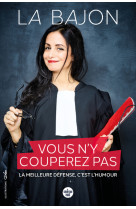 Vous n'y couperez pas - la meilleure defens e, c'est l'humour