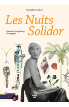 Les nuits solidor - memoires imaginaires d' une egerie