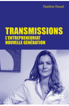 Transmissions - l'entrepreneuriat nouvelle generation