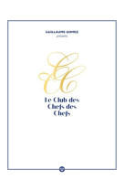 Guillaume gomez presente le club des chefs des chefs