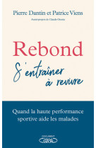 Rebond : s'entrainer a revivre - quand la h aute performance sportive aide les malades