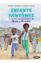 Enfants fantomes, le destin extraordinaire de ibou et arame