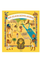 Mon atlas de l'egypte ancienne