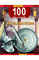 Les gladiateurs - 100 infos a connaitre