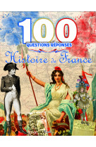 L'histoire de france 100 questions reponses