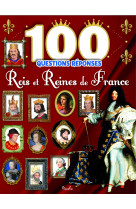 Rois et reines de france 100 questions reponses