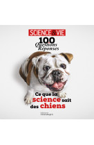 100 questions reponses - ce que la science sait des chiens