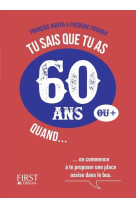 Tu sais que tu as 60 ans quand ...